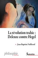 La révolution trahie : Deleuze contre Hegel