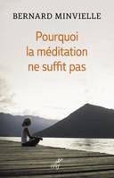 POURQUOI LA MEDITATION NE SUFFIT PAS