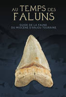 Au temps des faluns, Guide de la faune du miocène d'anjou-touraine