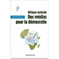 Afrique centrale - des médias pour la démocratie, des médias pour la démocratie