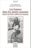 Les femmes dans les années quarante, Juives et non-Juives, souffrances et résistance