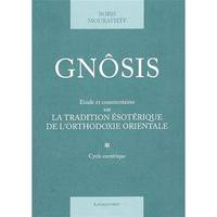 Gnosis T. 1, Étude et commentaires sur la tradition ésotérique de l'orthodoxie orientale