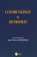 La flore vaginale et ses troubles