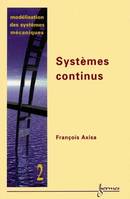 Modélisation des systèmes mécaniques., 2, Modélisation des systèmes mécaniques Vol. 2 : systèmes continus