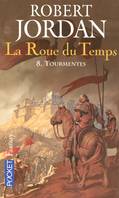 La Roue du Temps - tome 8 Tourmentes, Volume 8, Tourmentes