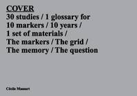 COVER, 30 studies, 1 glossary for 10 markers, 10 years, 1 set of materials, the markers, the grid, the memory, the question