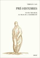 Pré-Histoires : Textes troublés au seuil de la modernité