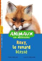 Animaux en détresse, T.4 : Roxy, le renard blessé