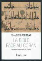 La Bible face au Coran. Les vrais fondements de l'Islam