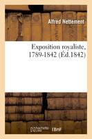 Exposition royaliste, 1789-1842