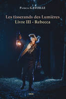 3, Les tisserands des Lumières - Livre III, Rebecca