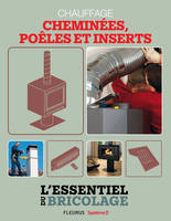 Chauffage - cheminées, poêles et inserts, L'essentiel du bricolage