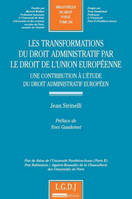 Les transformations du droit administratif par le droit de l'Union européenne, 
Une contribution à l'étude du droit administratif européen, une contribution à l'étude du droit administratif européen