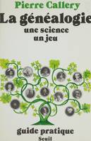 La Généalogie : une science, un jeu, Guide pratique