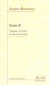 Essais / Jacques Bouveresse., II, L'époque, la mode, la morale, la satire, Essais 2 / l'Époque,La Mode,La Morale,La Satire