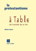 Le protestantisme à table, Les plaisirs de la foi