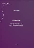 Interculturel : des questions vives pour le temps présent, Des questions vives pour le temps présent