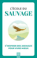 L'école du sauvage, S'inspirer des animaux pour vivre mieux