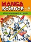 6, Manga science Tome VI : De la Terre aux confins de l'univers