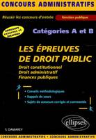 Les épreuves de droit public aux concours administratifs - catégories A et B, droit constitutionnel, droit administratif, finances publiques