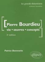 Bourdieu Pierre  - Vie, oeuvres, concepts - 2e édition mise à jour