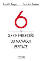 Les 6 chiffres-clés du manager efficace, Le tableau de bord de votre succès et de celui de votre entreprise