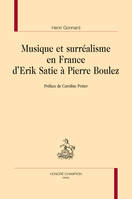 170, Musique et surréalisme en France d'Erik Satie à Pierre Boulez, d’Erik Satie à Pierre Boulez