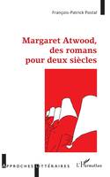 Margaret Atwood, des romans pour deux siècles