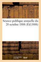 Séance publique annuelle du 20 octobre 1888