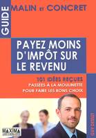 Payez moins d'impôts sur le revenu, 101 idées reçues passées à la moulinette pour faire les bons choix