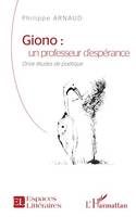 Giono : un professeur d'espérance, Onze études de poétique