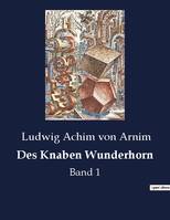 Des Knaben Wunderhorn, Band 1