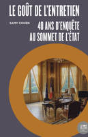 Le goût de l’entretien, 40 ans d’enquête au sommet de l’État