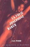 La Folie Joséphine Baker Wood, Ean and Touati, Joëlle, biographie