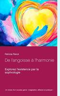 De l'angoisse à l'harmonie, Explorez l'existence par la sophrologie