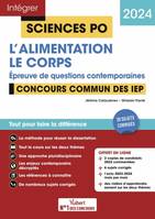 Sciences Po - Questions contemporaines - L'alimentation + Thème 2024 - Concours commun des IEP 2024, 20 sujets corrigés + Fil d'actu mois par mois + synthèses audio