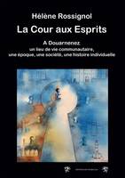 La Cour aux Esprits, A Douarnenez, un lieu de vie communautaire, une époque, une société, une histoire individuelle