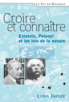 Croire et connaître, Einstein, Polanyi, et les lois de la nature