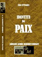 IDENTITE  de PAIX: « La Côte D’Ivoire Est Bénie De Dieu »/ Mythe ou réalité ?