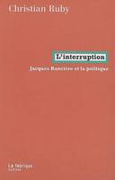 L' Interruption, Jacques Rancière et la politique