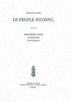 Le Peuple inconnu, & Dernières pages d'Histoire Naturelle