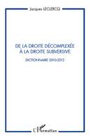 De la droite décomplexée à la droite subversive, Dictionnaire 2010-2012