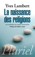 La naissance des religions, De la préhistoire aux religions universalistes