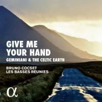 Give me your hand : Geminiani & the celtic earth - Les Basses Réunies