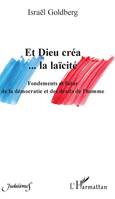 Et Dieu créa... la laïcité, Fondements et futur de la démocratie et des droits de l'homme