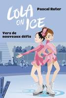 Lola on Ice, tome 2 - Vers de nouveaux défis