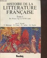 Histoire de la littérature française Tome 1 du Moyen-âge au XVIIIà siècle