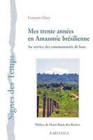 Mes trente années en Amazonie brésilienne, Au service des communautés de base