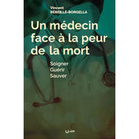 Un médecin face à la peur de la mort, Soigner, guérir, sauver