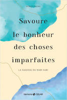 Savoure le bonheur des choses imparfaites, La sagesse du wabi sabi